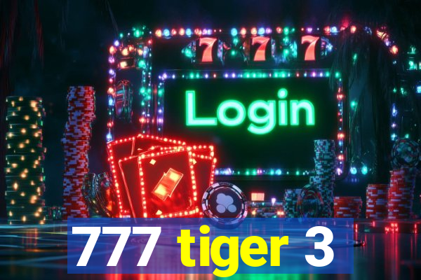 777 tiger 3